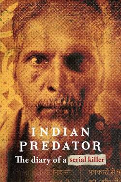 Indian Predator The Diary of a Serial Killer Season 1 (2022) Hindi Web Series Complete WEBRip 1080p 720p 480p Download