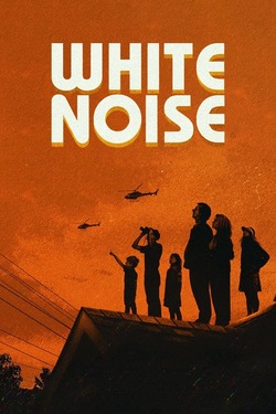 White Noise (2022) Full Movie Dual Audio [Hindi + English] NF WEB-DL ESubs 1080p 720p 480p Download