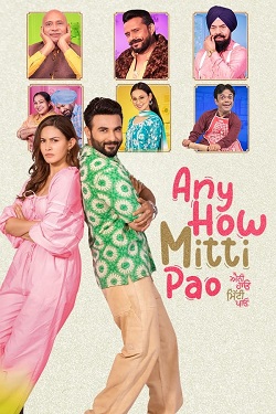 Any How Mitti Pao (2023) Punjabi Full Movie WEBRip ESubs 1080p 720p 480p Download