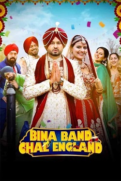 Bina Band Chal England (2023) Punjabi Full Movie WEBRip ESubs 1080p 720p 480p Download