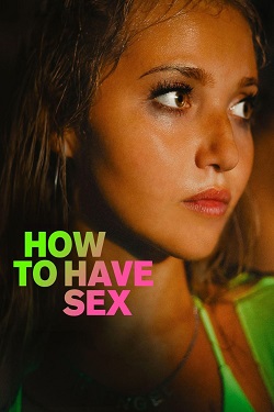 How to Have Sex (2023) Full Movie WEBRip ESubs 1080p 720p 480p Download