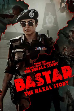 Bastar The Naxal Story (2024) Hindi Full Movie Original WEBRip ESubs 1080p 720p 480p Download